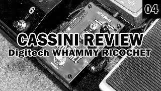 CASSINI REVIEW 04 Digitech WHAMMY Ricochet [upl. by Notsehc241]