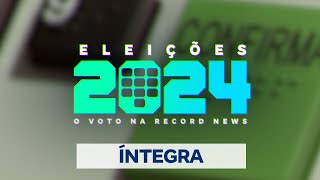 ÍNTEGRA Eleições 2024  O Voto na Record News [upl. by Suk]