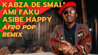 Asibe happy afropop remix by Semisoul10 Unclemoshe amp Novex Kabza De small Ami Faku Maphorisa [upl. by Ailalue]