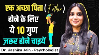 Qualities of a Good Father l How to be a Good Father Figure l Dr Kashika Jain [upl. by Cohn]