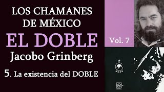 5 La existencia del DOBLE  Los chamanes de México Vol 7  Jacobo Grinberg  Voz Chavenato [upl. by Lydie]