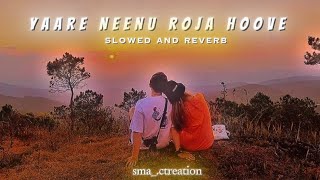 YAARE NEENU ROJA HOOVE slowed and reverbsong please subscribe and like [upl. by Fulvia]