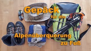 GepäckAusrüstung für die Alpenüberquerung zu Fuss [upl. by Einnaffit]