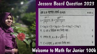 এসএসসি গণিত। যশোর বোর্ড২০২৩ । অধ্যায়৪।সূচক ও লগারিদম । ssc 2023 math cq solution jessore board ।। [upl. by Leis]