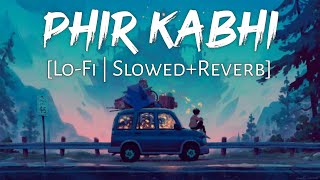 Phir Kabhi SlowedReverbLyrics  MS Dhoni  Arijit Singh  Sushant Singh  Lofi Music Channel [upl. by Jelks]