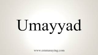 How To Pronounce Umayyad [upl. by Alimak]