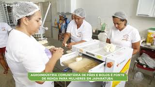 Agroindústria comunitária de pães e bolos é fonte de renda para mulheres em Japaratuba [upl. by Limemann]