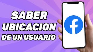 Es posible saber la ubicacion de un usuario de Facebook [upl. by Eelrak126]