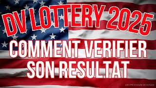 DV LOTTERY 2025  comment vérifier son résultat dv lottery [upl. by Eiramaneet300]