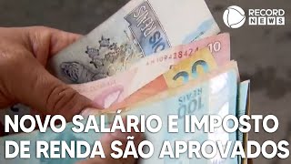 Novo salário mínimo e Imposto de Renda são aprovados [upl. by Ydnelg650]