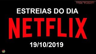 ESTREIAS NETFLIX DO DIA 19102018  GUIA DEFINITIVO DE TUDO [upl. by Ronni]