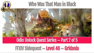 FFXIV Odin Unlock Quest Series  Part 2 of 5  Who Was That Man in Black  A Realm Reborn [upl. by Suoirtemed30]