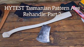 HYTEST Tasmanian Pattern Axe Rehandle Part 2 [upl. by Jessamyn995]