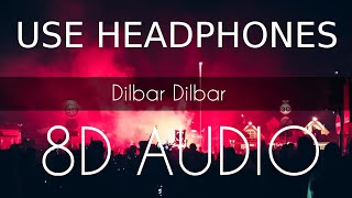 Dilbar Dilbar  8D AUDIO  8D BASS sound effect dj  8D Audio songs [upl. by Necyrb]