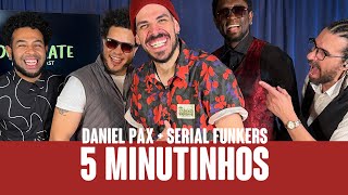 5 minutinhos ⏰ Daniel Pax amp Serial Funkers [upl. by Amsirac]