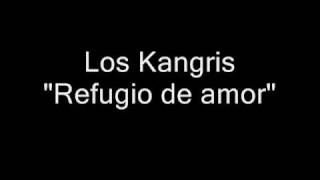 Los Kangris  Refugio de amor [upl. by Hewart]