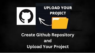 How to Create Github Repository and Upload your Project [upl. by Leakcim]