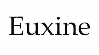 How to Pronounce Euxine [upl. by Jon]