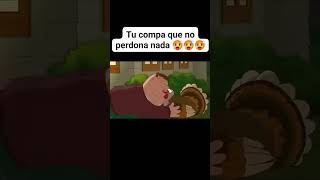 TU COMPA EL QUE NO PERDONA NADA 🥵 🥵  PETER SE BESA CON UN PAVO 🦃 familyguy padredefamilia humor [upl. by Parker]