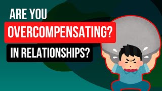 Are You Overcompensating  How to let go of dysfunctional relationships [upl. by Trebbor]