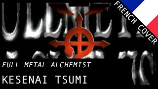 【Tokkoe】 Kesenai Tsumi FMA ED1  French Fandub [upl. by Signe]