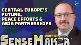 Zsolt Németh on Central Europe’s Future Peace Efforts amp Asia Partnerships  Asia SenseMaker [upl. by Ennaisoj]