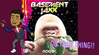 Do Your Thing  Basement Jaxx Reaction [upl. by Gelman]