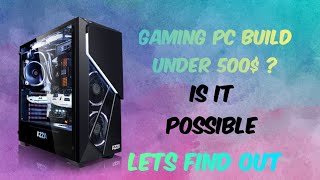 is it possible to build a gaming Pc under 500 [upl. by Ainet]