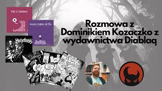 Rozmowa z Dominkiem Kozaczko z wydawnictwa Diablaq [upl. by Enaile]