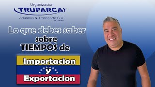 Lo que debes saber sobre tiempos de importacion y Exportacion en Venezuela [upl. by Allene]