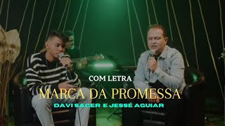 Marca da promessa  Davi Sacer e Jessé aguiar Video letra [upl. by Madancy]