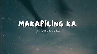 Spongecola  Makapiling Ka Lyrics [upl. by Powel739]