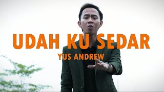 Yus Andrew  Udah Ku Sedar Official Music Video [upl. by Wera745]