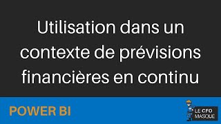 Power BI  Utilisation dans un contexte de prévisions financières en continu [upl. by Downs]