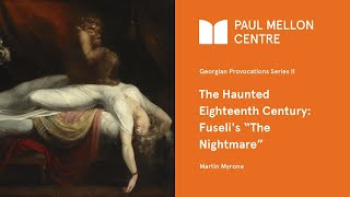 Georgian Provocations II The Haunted Eighteenth Century Fuselis The Nightmare [upl. by Gimble]