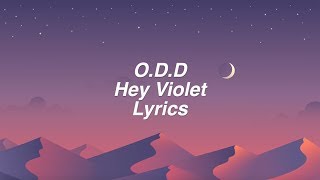 ODD  Hey Violet Lyrics [upl. by Strang]