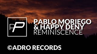 Pablo Moriego amp Happy Deny  Reminiscence Original Mix [upl. by Akihsar]