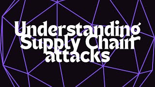 Understanding Supply Chain Attacks [upl. by Eigna]