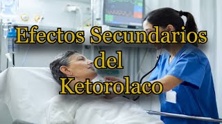 Efectos Secundarios del Ketorolaco [upl. by Keever737]