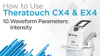 10 Waveform Parameters Intensity — How to Use TheraTouch CX4  CX2  EX4 [upl. by Jarek]