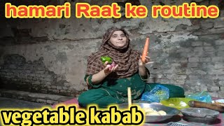 hamari Raat Ki routine  vegetable kabab recipe  nabeela rashid vlog [upl. by Yremogtnom89]