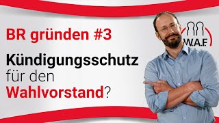 Betriebsrat gründen  Phase 3 KündigungsschutzWahlvorstand  Betriebsrat Video [upl. by Pickens]