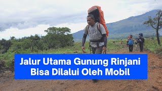 NAIK GUNUNG RINJANI LEWAT JALUR UTAMA JALURNYA SUDAH BISA MASUK MOBIL SEKARANG [upl. by Kentiga66]