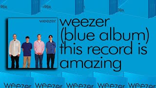 Weezers Blue Album Is So Perfect Sounding That its Almost Annoying  Weezer Blue Album Review [upl. by Aicen]