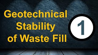 Geotechnical Stability of Waste Fill  part 1 [upl. by Malita520]