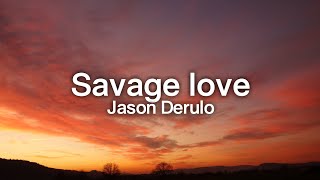 Savage Love  Jason Derulo  Lyrics [upl. by Brelje]