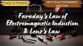 Faradays Law of Electromagnetic Induction amp Lenzs Law Class 12 Unit 19 Electromagnetic Induction [upl. by Ettena561]