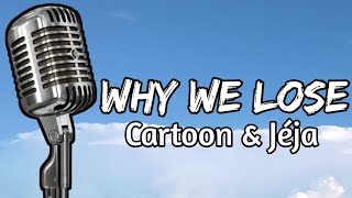 Why We Lose by Cartoon amp Jéja Lyrics [upl. by Arbua]