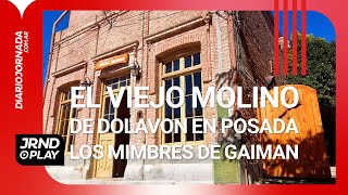 INFORME  EL VIEJO MOLINO de Dolavon en Posada Los Mimbres de Gaiman  Chubut [upl. by Melesa]