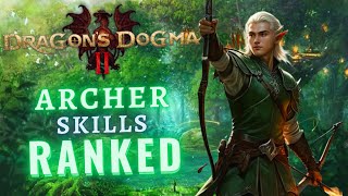 Dragons Dogma II  ALL Archer Skills RANKED Weapon Core amp Augments [upl. by Ivek]